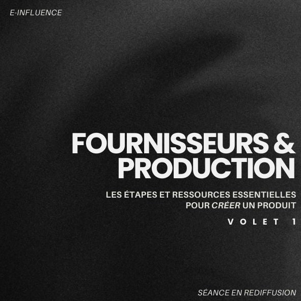 Masterclass- Fournisseurs et production: Créer un produit Volet 1 (Rediffusion)